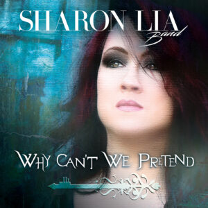 Why Can't We Pretend by Sharon Lia Band single artwork